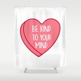 Be Kind To Your Mind, Positive Quote Shower Curtain