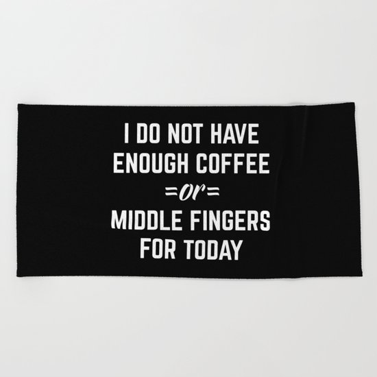 Coffee & Middle Fingers Funny Quote Beach Towel