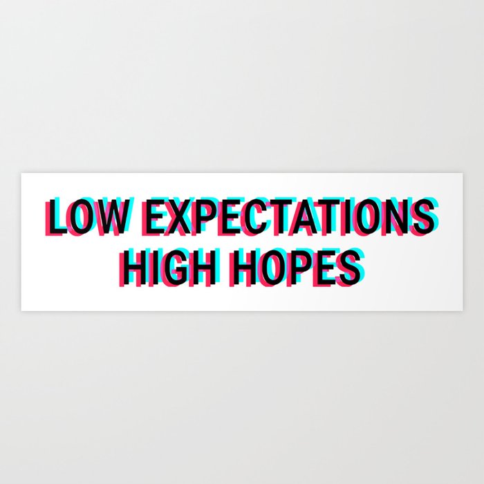 low expectations high hopes t shirt