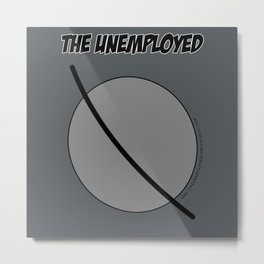 The Unemployed - Sam's t-shirt Metal Print