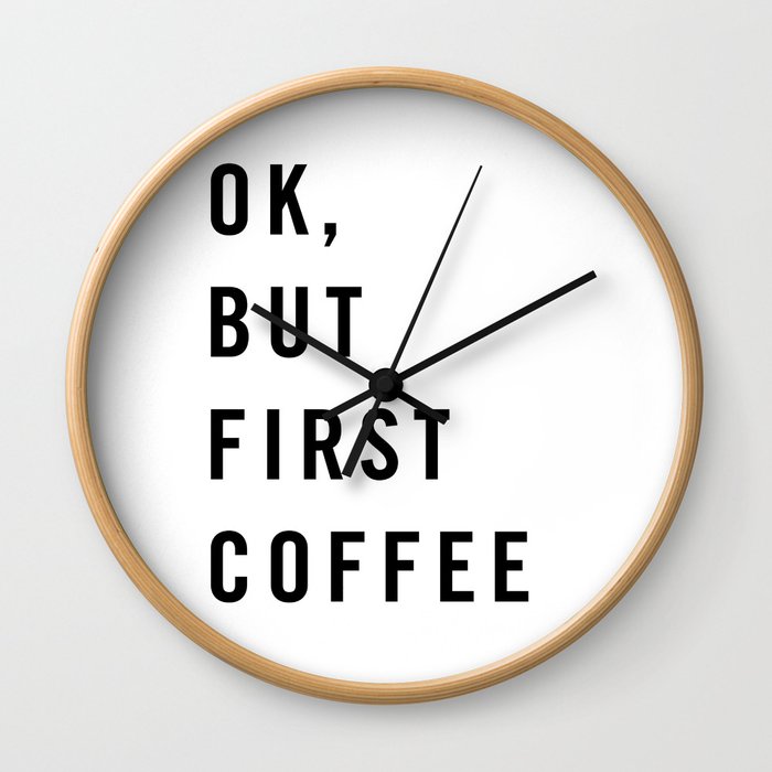 Ok, But First Coffee Wall Clock