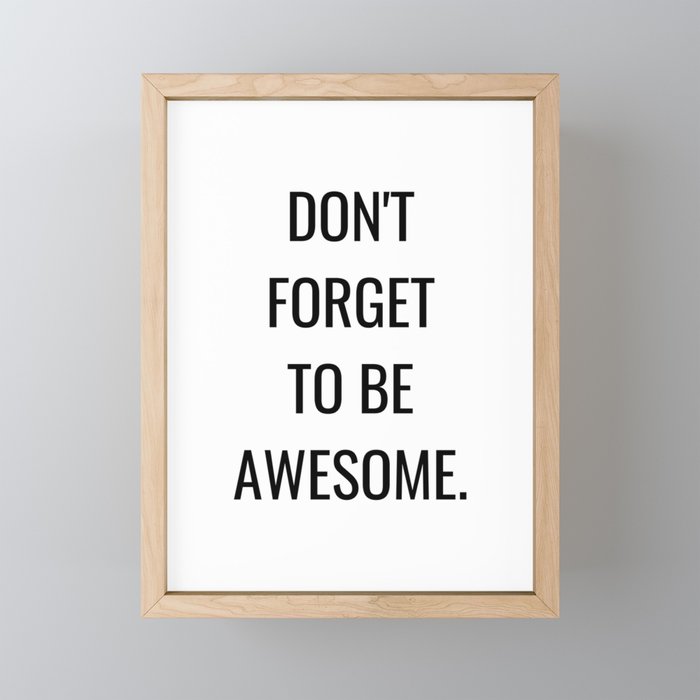 Don't forget to be awesome Framed Mini Art Print