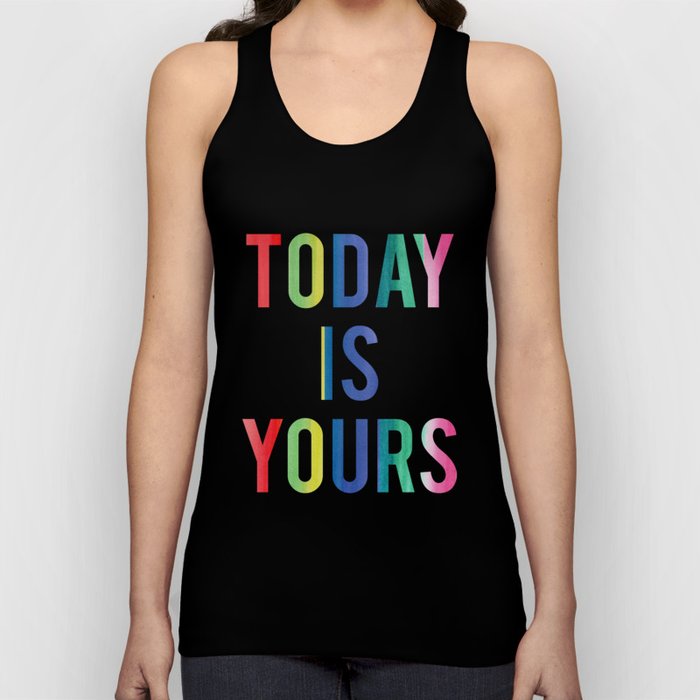 Today Is Yours Tank Top