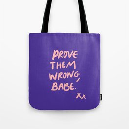Prove them wrong, babe in purple Tote Bag