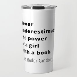 Ruth Bader Ginsburg Quote, Never Underestimate The Power Of A Girl With A Book Sticker Travel Mug