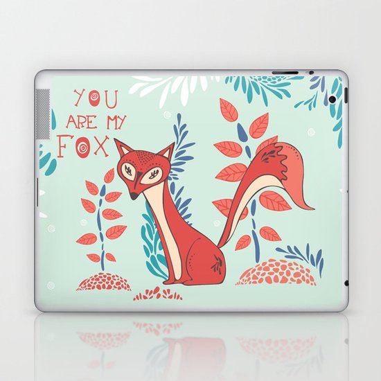 You are my Fox Laptop & iPad Skin