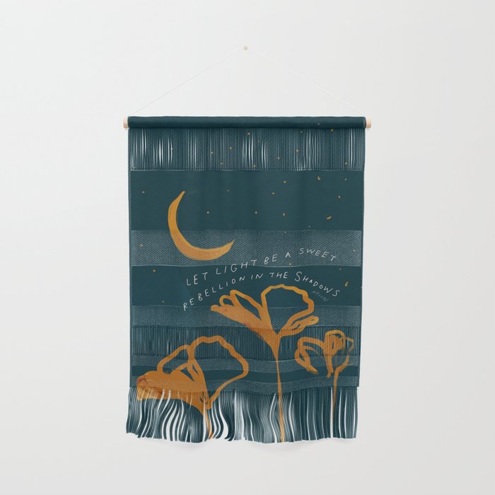 "Let Light Be A Sweet Rebellion In The Shadows" Wall Hanging