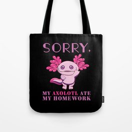 Sorry My Axolotl Ate My Homework Kawaii Axolotl Tote Bag