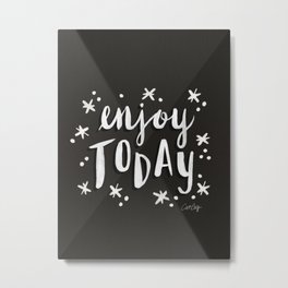 Enjoy Today – White on Black Metal Print | Empowering, Type, Today, Brush, Quotes, Painting, Typography, Catcoq, Curated, Blue 