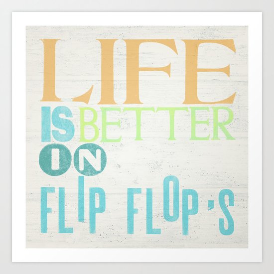 LIFE IS BETTER IN FLIP FLOPS Art Print