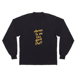 Choose to See the Good Stuff Long Sleeve T-shirt
