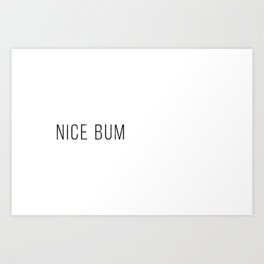 Nice Bum (White) Art Print