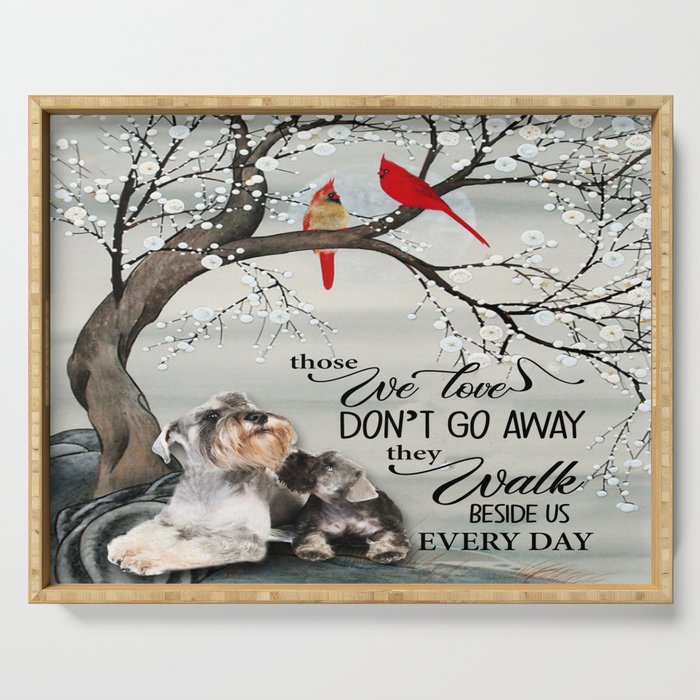 Dog Schnauzer Poster Those We Love Dont Go Away Teest.jpg Serving Tray