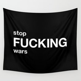 stop FUCKING wars Wall Tapestry