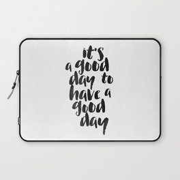 It's a good day to have a good day Laptop Sleeve