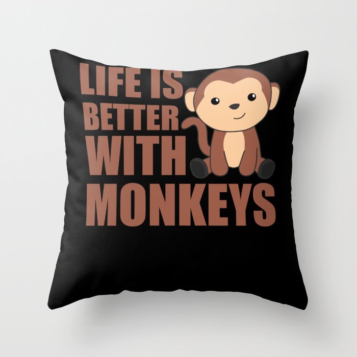 Life Is Better With Monkeys - Sweet Monkey Throw Pillow