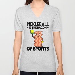 Pickleball Is The Bacon Of Sports Jokes Funny Pickle Ball V Neck T Shirt