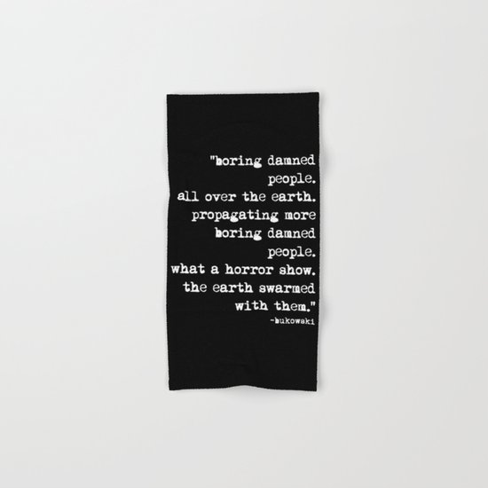 Charles Bukowski Typewriter White Font Quote People Hand & Bath Towel