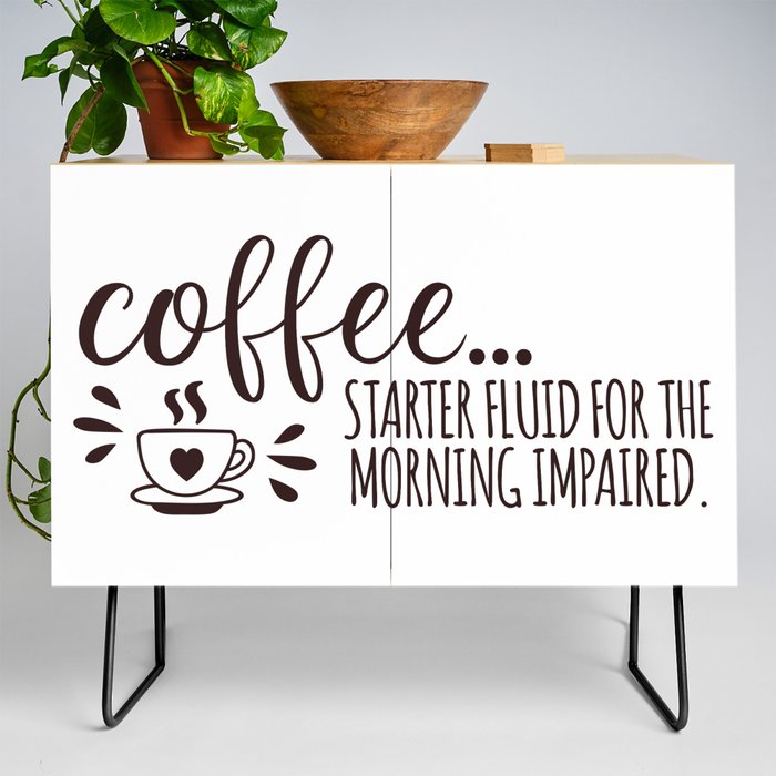Coffee Starter Fluid Morning Impaired Credenza