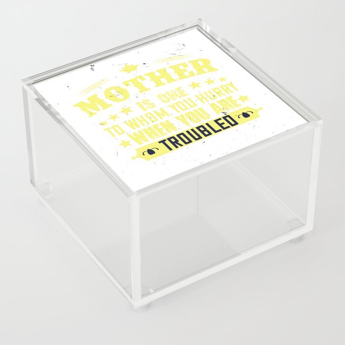  Mother is one to Whom You Hurry When You Are Trobled Acrylic Box