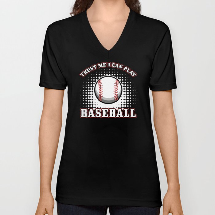 Baseball Gift Trust me I can play Baseball V Neck T Shirt