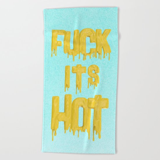 Fuck its hot Beach Towel