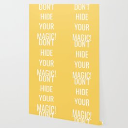 Don't hide your magic Wallpaper
