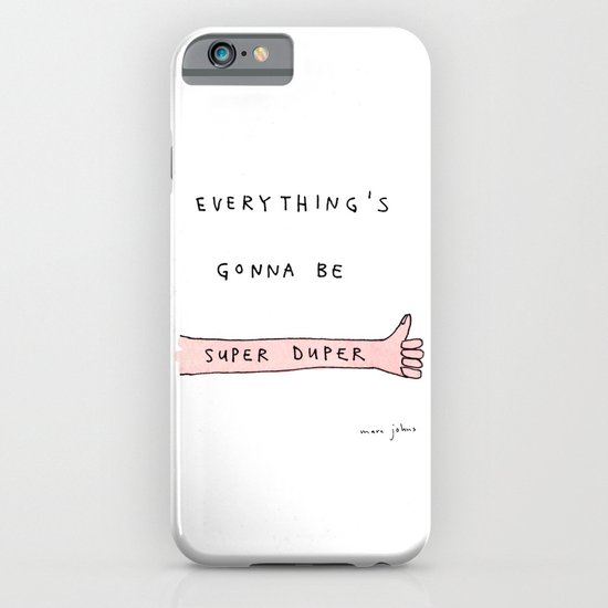 everything's gonna be super duper iPhone & iPod Case