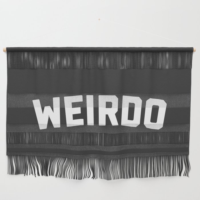 Weirdo Funny Quote Wall Hanging