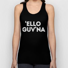 Hello Governor - 'Ello Guv'na - Funny British Sayings design Tank Top