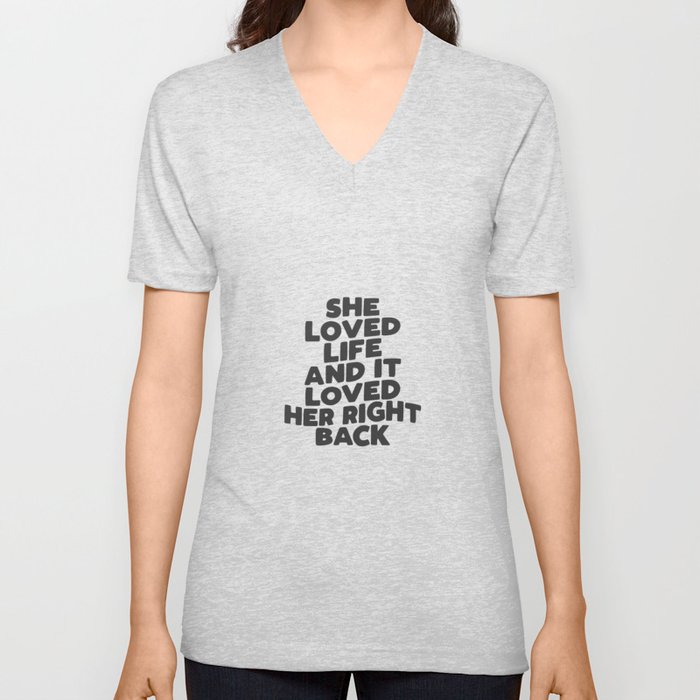 She Loved Life and It Loved Her Right Back V Neck T Shirt