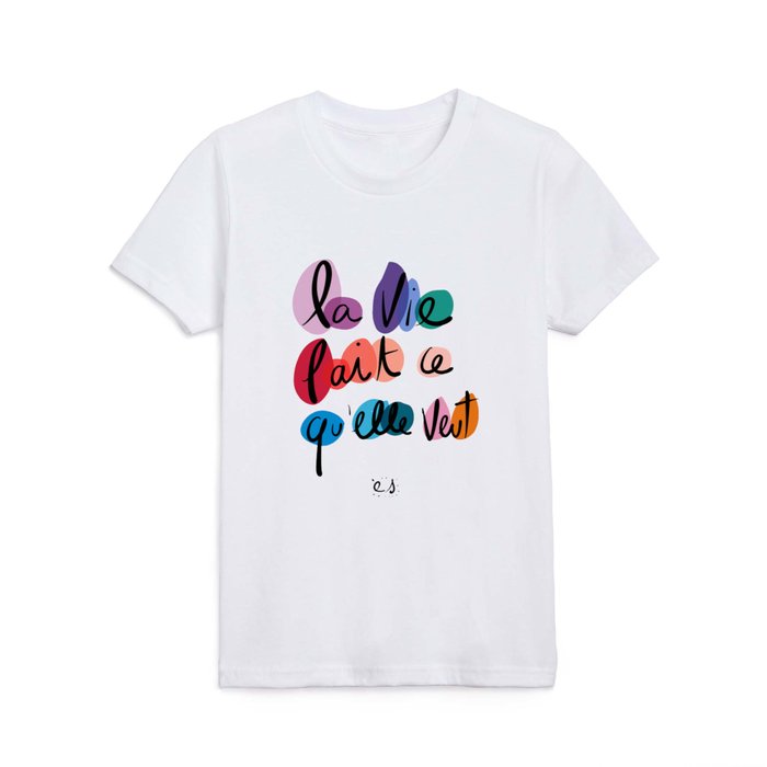 La vie fait ce qu'elle veut French Graffiti Art Words  Kids T Shirt