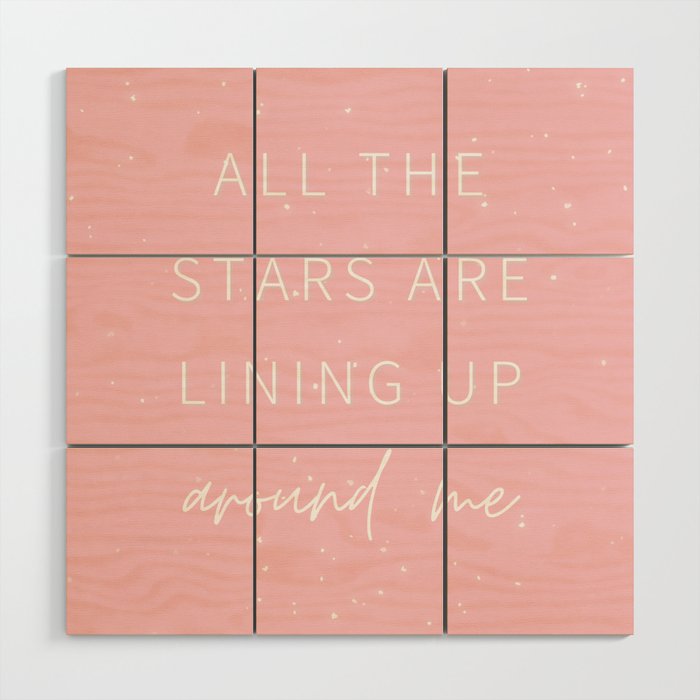 All the Stars are Lining Up Around Me, Inspirational, Motivational, Empowerment, Manifest, Pink Wood Wall Art