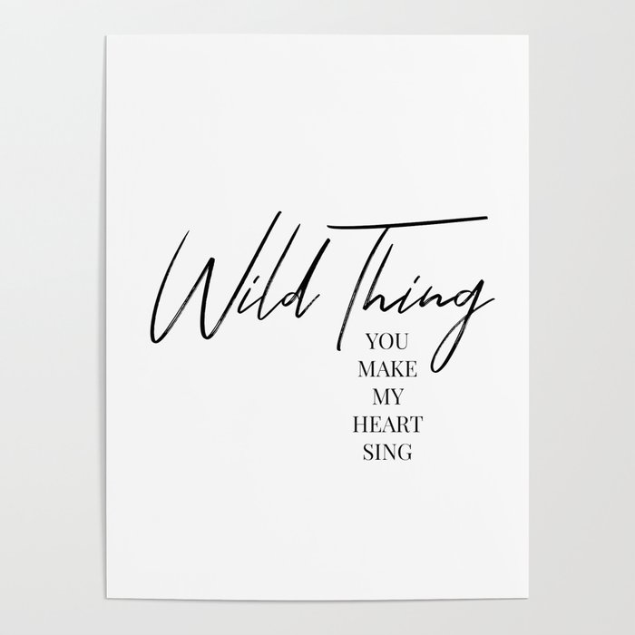 Wild thing, you make my heart sing Poster