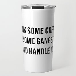 Drink some coffee Travel Mug