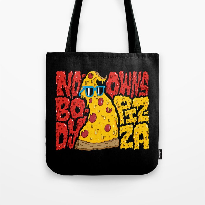 Nobody Owns Pizza! Tote Bag