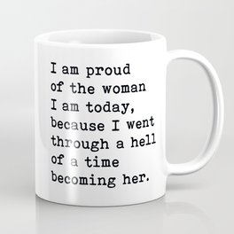 I Am Proud Of The Woman I Am Today, Motivational Quote Mug