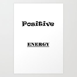 Poitive Energy Art Print