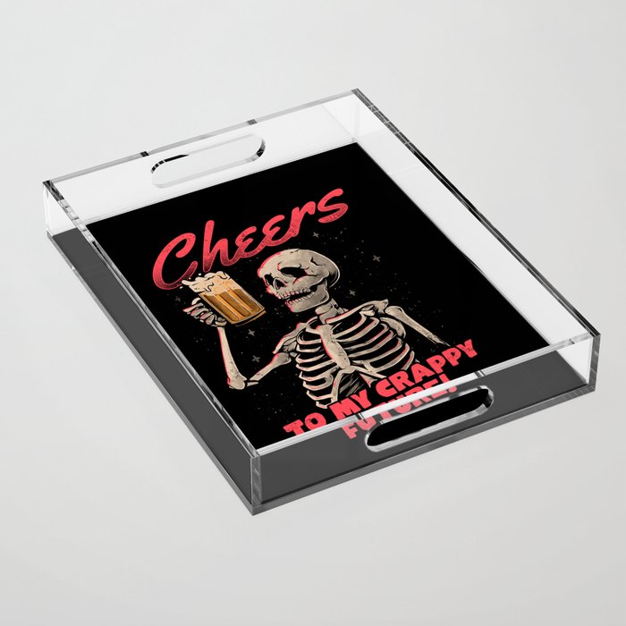 Cheers to My Crappy Future - Beer Skull Funny Evil Gift Acrylic Tray