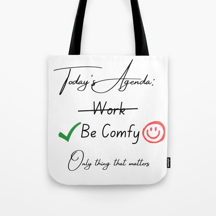 Today's Agenda: Be Comfy Tote Bag