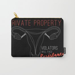 Uterus is Private Property Carry-All Pouch