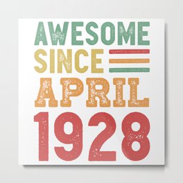 Awesome Since April 1928 100th Birthday Gift Metal Print