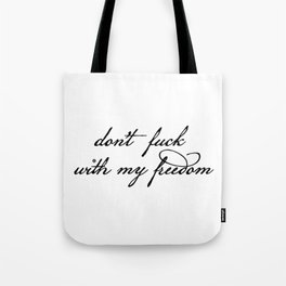 Don't Fuck With My Freedom Tote Bag