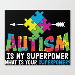 Autism Is My Superpower Awareness Saying Canvas Print