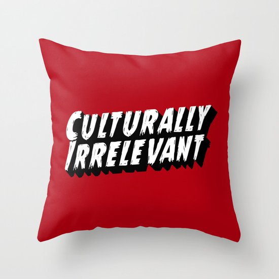 Culturally Irrelevant Fan Gear Throw Pillow
