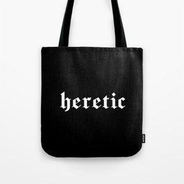 "heretic" in white gothic letters - blackletter style Tote Bag