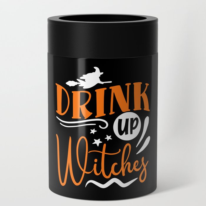 Drink Up Witches Halloween Funny Slogan Can Cooler