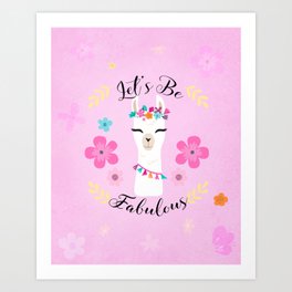 Let's Be Fabulous - Pink Cute Alpaca - Llama with Flowers Art Print