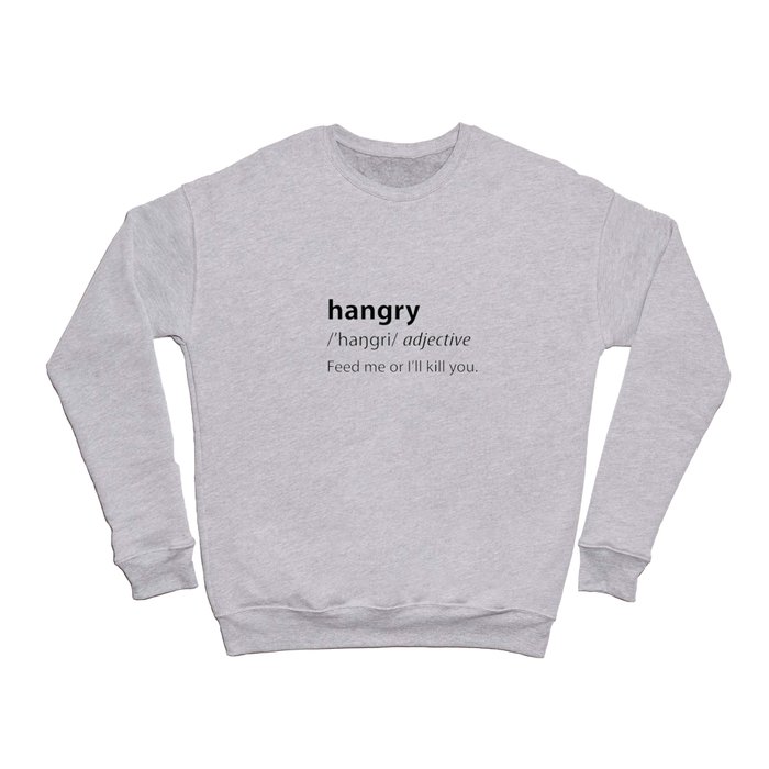 Hangry - Funny Dictionary Definition Crewneck Sweatshirt