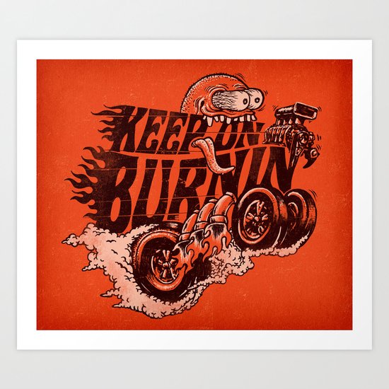 'KEEP ON BURNIN' Art Print